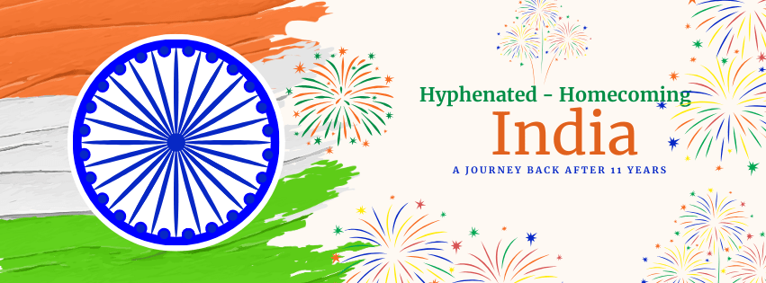 Hyphenated Homecoming: A Journey Back After 11 Years – Buckle Up for the&nbsp;Ride