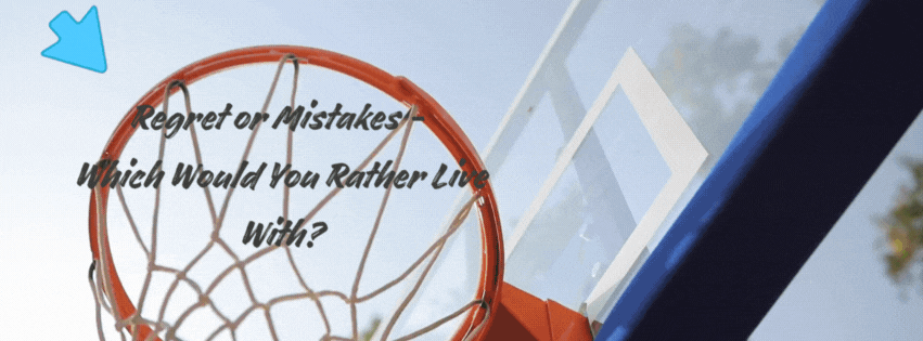 Regret or Mistakes—Which Would You Rather Live&nbsp;With?
