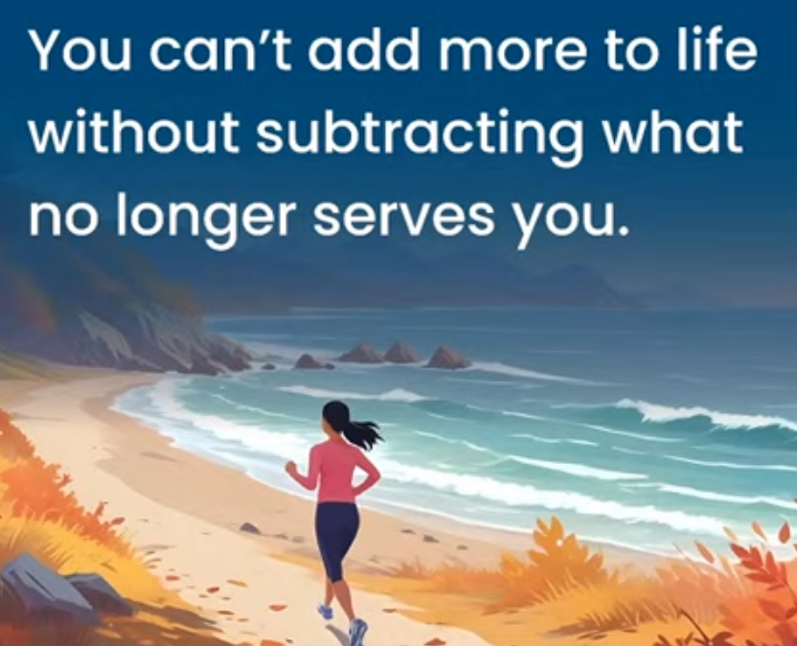A woman jogging along a beach with a scenic background, accompanied by the motivational text: 'You can’t add more to life without subtracting what no longer serves you.'